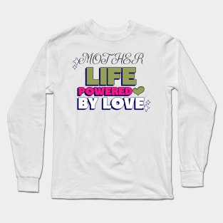 mother life powered by love Long Sleeve T-Shirt